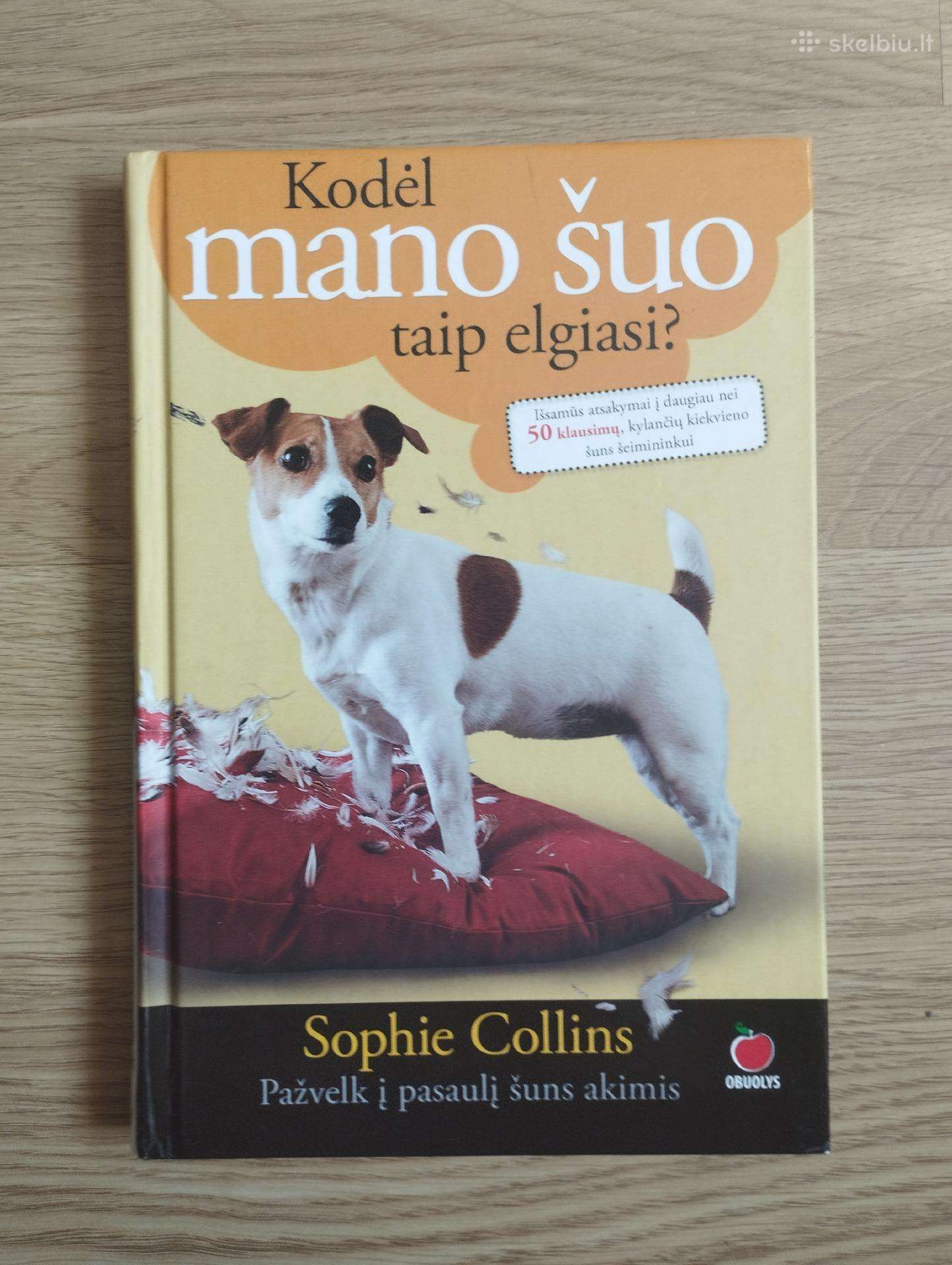Sophie Collins - Kodėl mano šuo taip elgiasi?