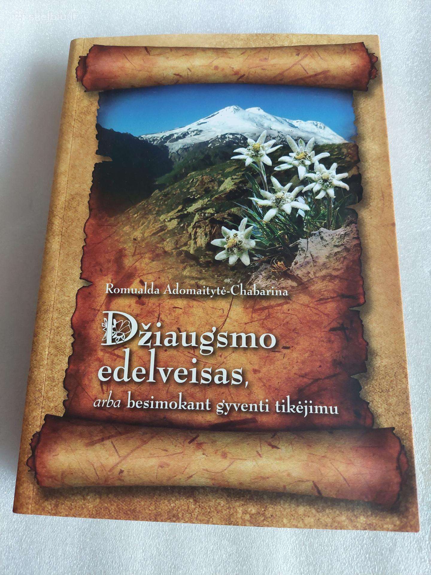 Džiaugsmo edelveisas,arba besimokant gyventi tikėj