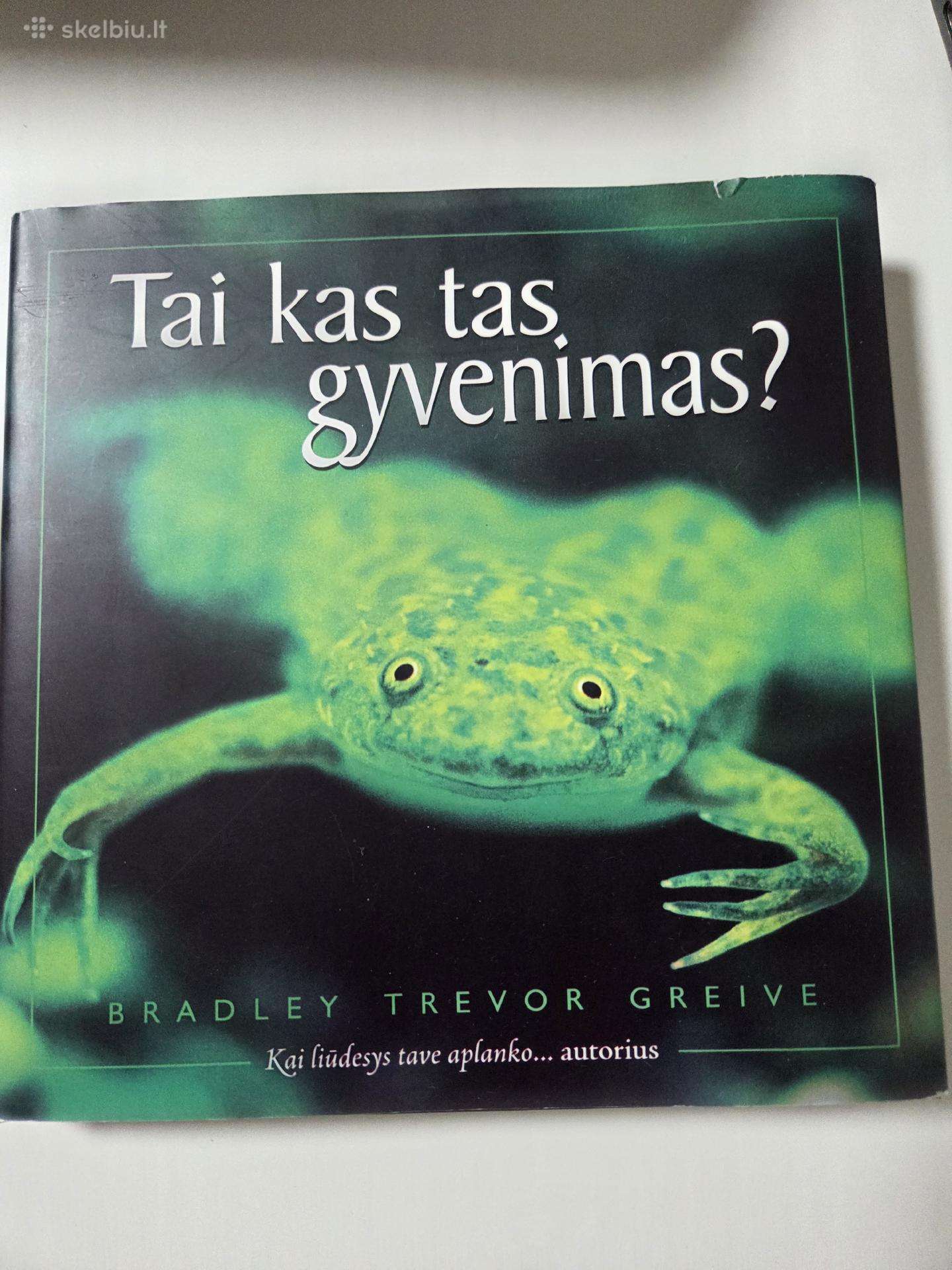 Bradley Trevor Greive Tai kas tas gyvenimas.