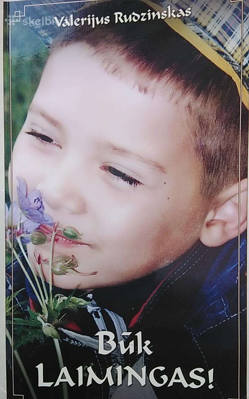 Būk laimingas !