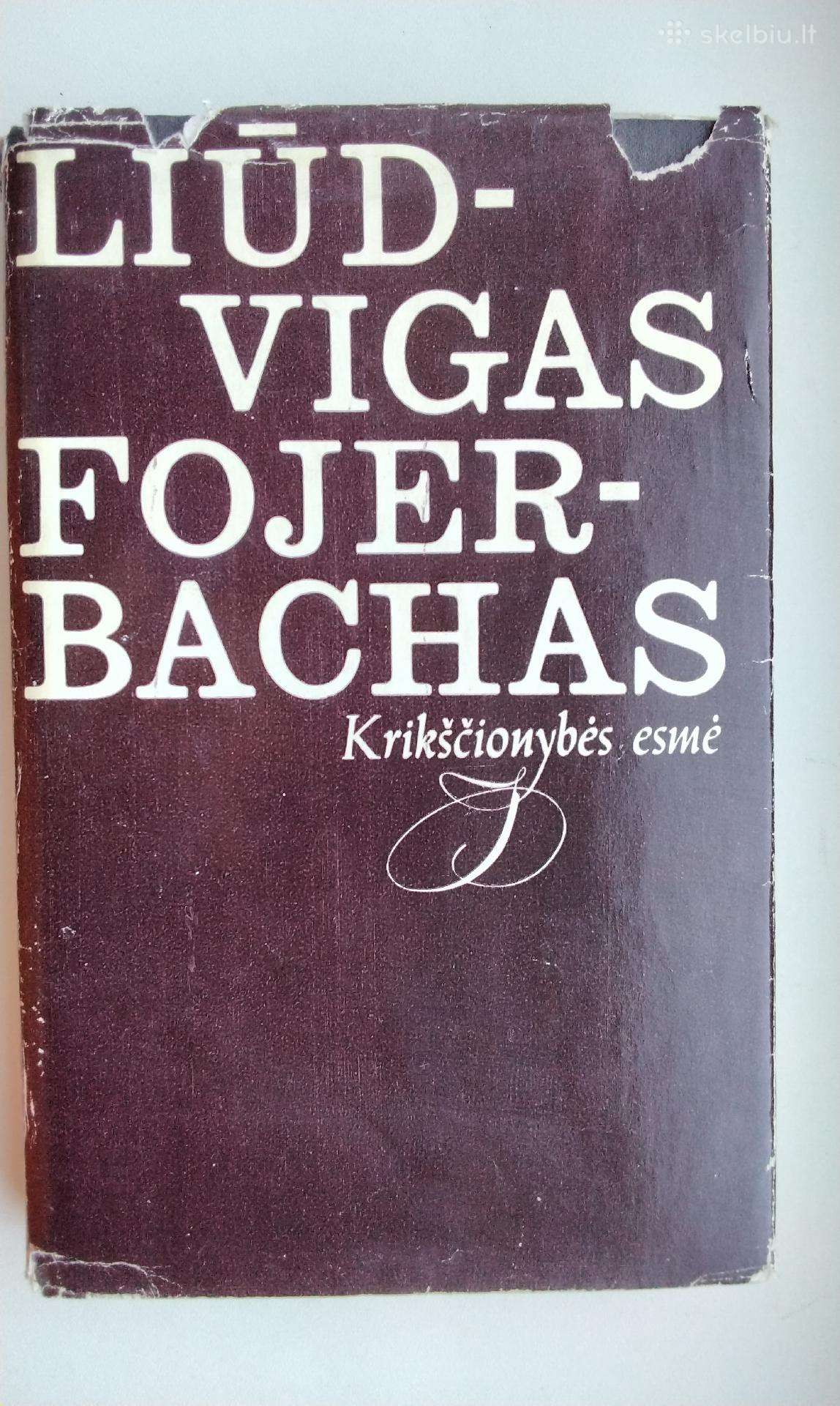 L. Fojerbachas. Krikščionybės esmė. 1985 m. leid.