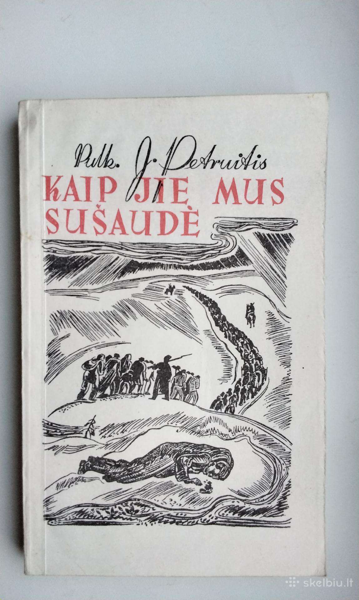 Pulk. J. Petruitis. Kaip jie mus sušaudė. 1990 m.