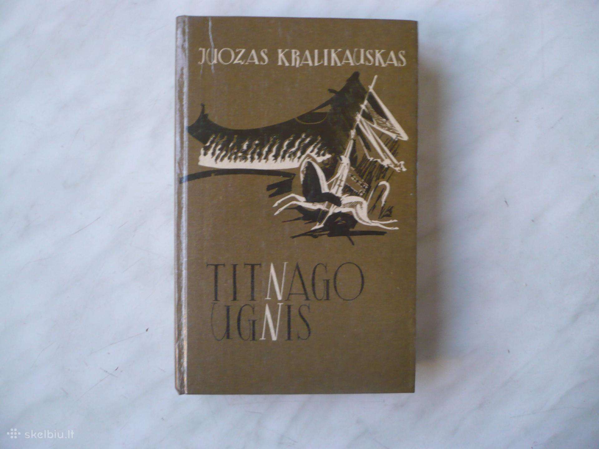 J. Kralikauskas - Titnago ugnis