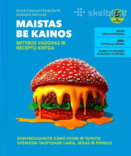 Maistas Be Kainos. Mitybos vadovas ir receptų knyg
