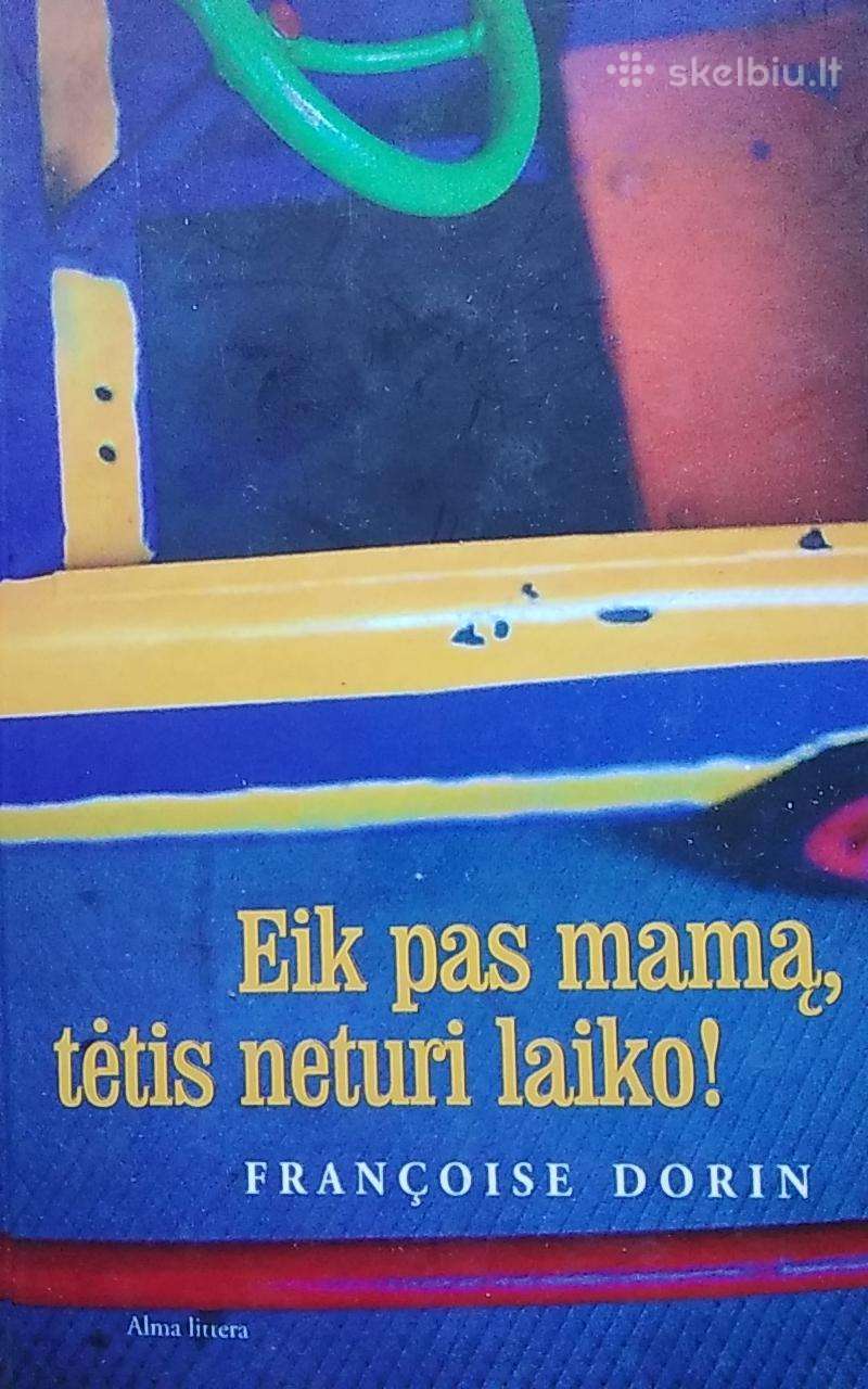 Eik pas mamą, tėtis neturi laiko!