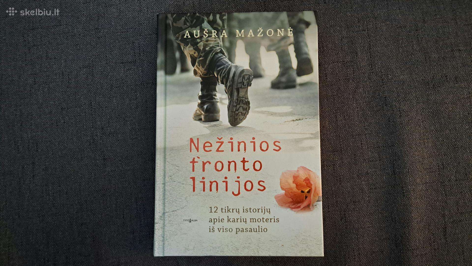 Knyga : Aušra Mažonė - " Nežinios fronto linijos "