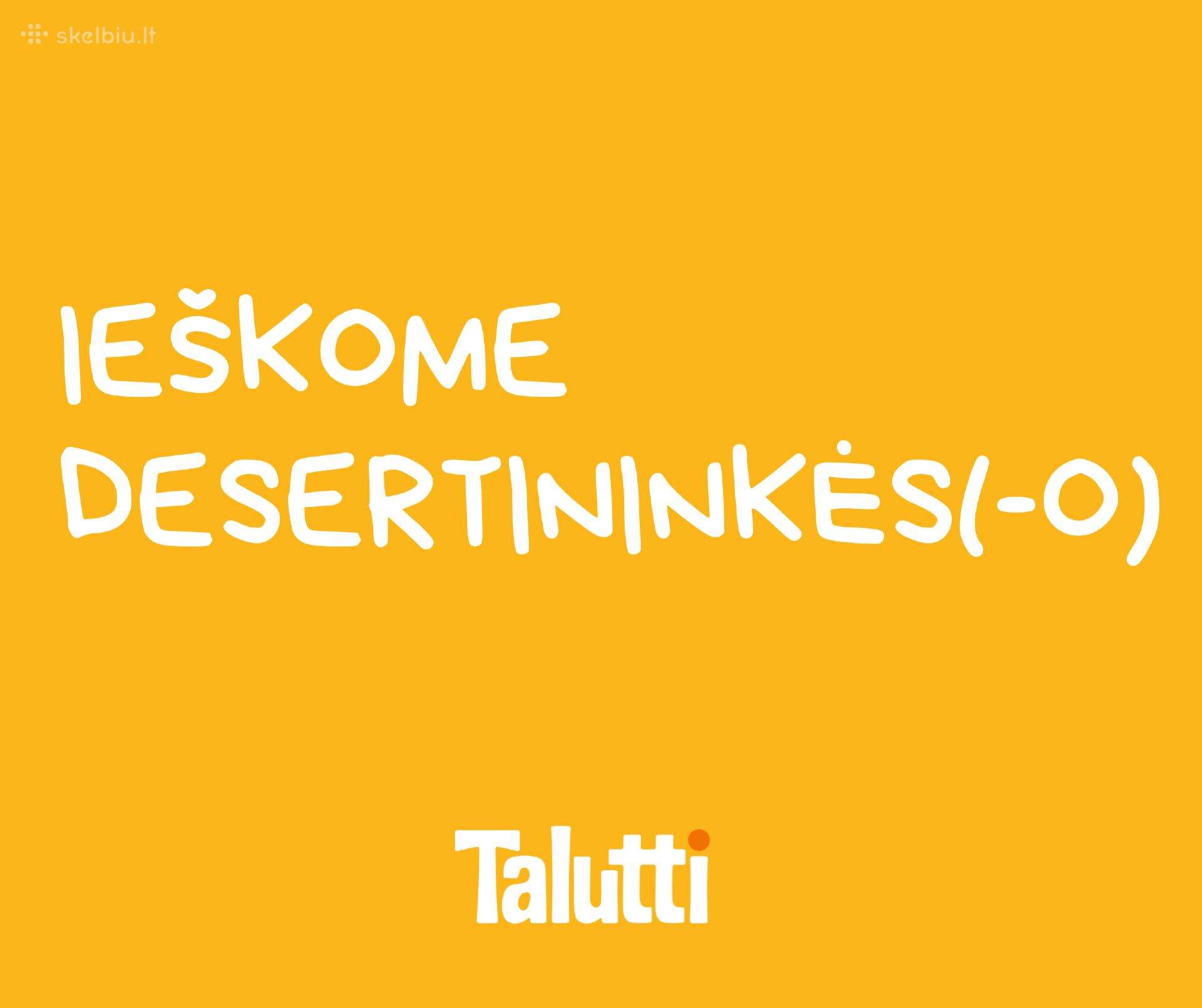 Ieškome Desertininkės(-o)