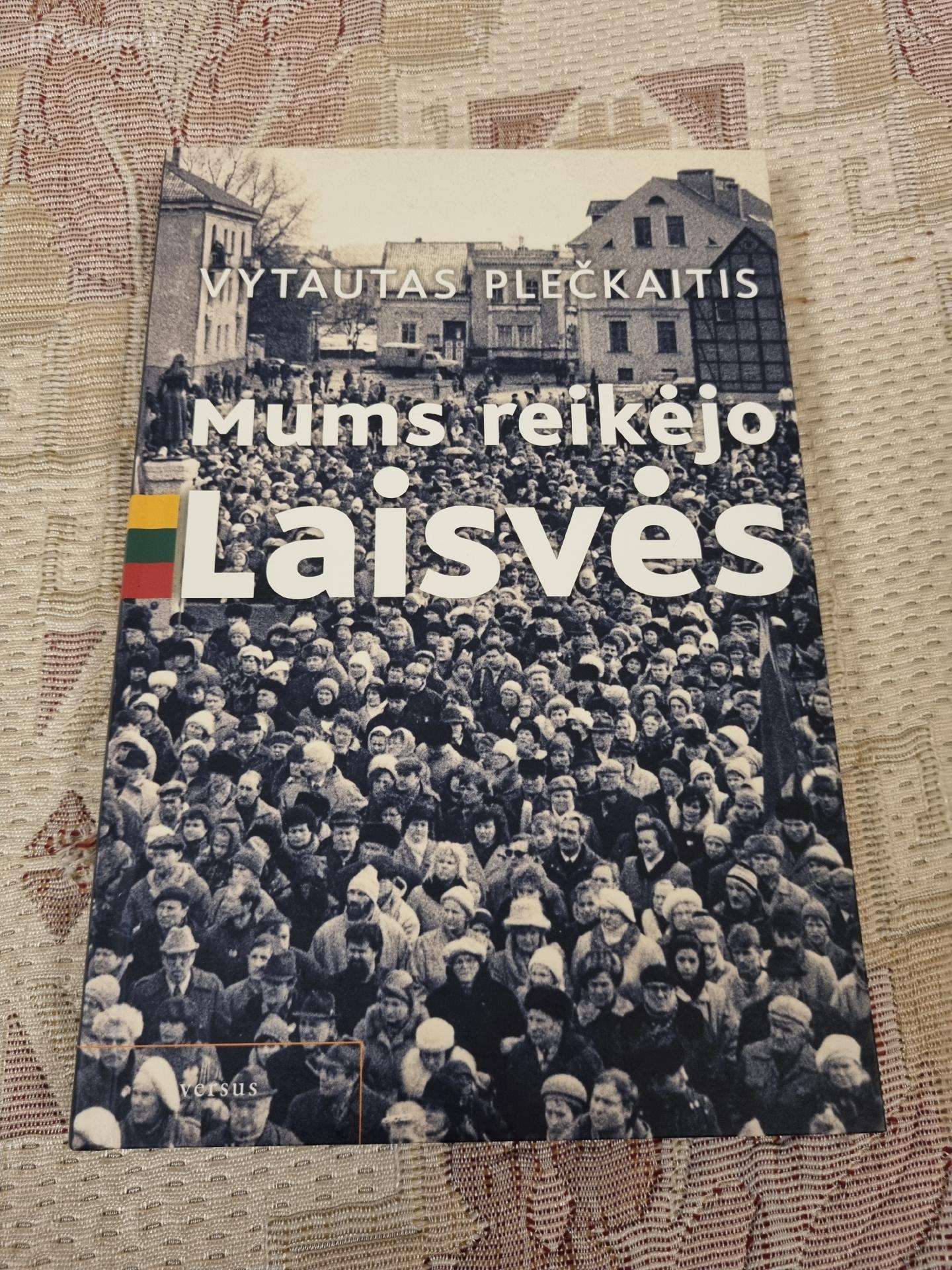 Mums reikėjo Laisvės - Vytautas Plečkaitis